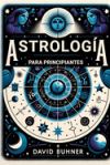 Astrologia para principiantes: Recursos prácticos para aprender todo de la carta natal, las doce casas y signos desde el punto de la astrología psico